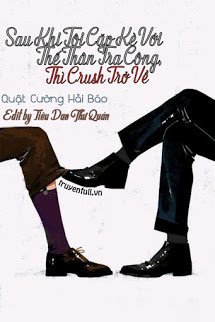 Truyện Sau Khi Tôi Cặp Kè Với Thế Thân Tra Công, Thì Crush Trở Về