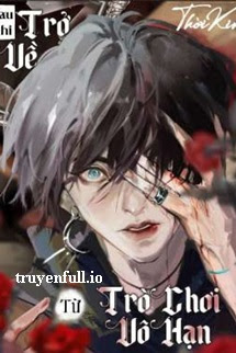 Truyện Sau Khi Trở Về Từ Trò Chơi Vô Hạn - Thời Kim