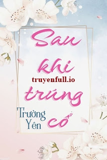 Truyện Sau Khi Trúng Cổ