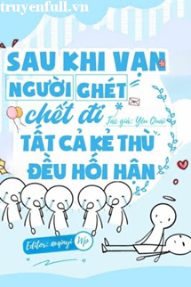 Truyện Sau Khi Vạn Người Ghét Chết Đi Tất Cả Kẻ Thù Đều Hối Hận