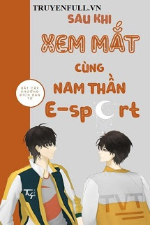 Truyện Sau Khi Xem Mắt Cùng Nam Thần E-sport
