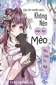 Truyện Sau Khi Xuyên Sách Không Nên Nhặt Bậy Mèo