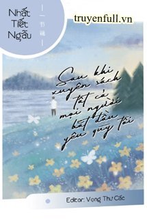 Truyện Sau Khi Xuyên Sách Tất Cả Mọi Người Bắt Đầu Yêu Quý Tôi