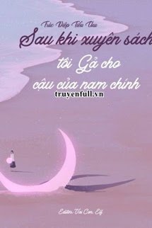 Truyện Sau Khi Xuyên Sách Tôi Gả Cho Cậu Của Nam Chính