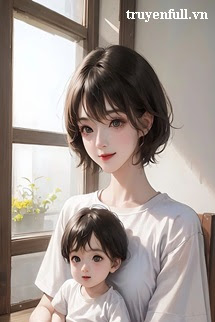 Truyện Sau Khi Xuyên Sách Tôi Trở Thành Mẹ Bia Đỡ Đạn Của Nam Chính