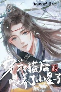 Truyện Sau Khi Xuyên Thành Mèo Ta Nuôi Nấng Tiểu Hoàng Tử