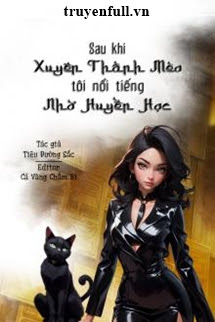 Truyện Sau Khi Xuyên Thành Mèo Tôi Nổi Tiếng Nhờ Huyền Học