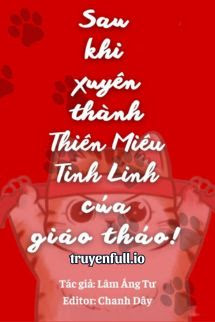 Truyện Sau Khi Xuyên Thành Thiên Miêu Tinh Linh Của Hotboy Trường