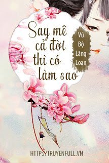 Truyện Say Mê Cả Đời Thì Có Làm Sao