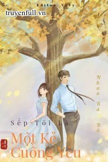 Truyện Sếp Tôi Là Một Kẻ Cuồng Yêu