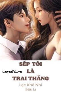 Truyện Sếp Tôi Là Trai Thẳng