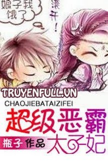 Truyện Siêu Cấp Ác Bá Thái Tử Phi