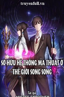 Truyện Sở Hữu Hệ Thống Ma Thuật Ở Thế Giới Song Song