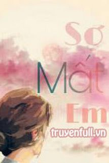 Truyện Sợ Mất Em