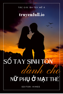 Truyện Sổ Tay Sinh Tồn Dành Cho Nữ Phụ Ở Mạt Thế