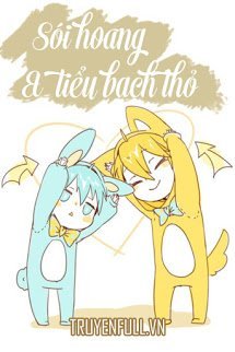 Truyện Sói Hoang Và Tiểu Bạch Thỏ