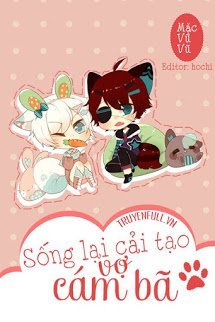 Truyện Sống Lại Cải Tạo Vợ Cám Bã