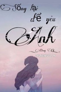 Truyện Sống Lại Để Yêu Anh - Dungly
