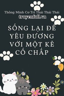 Truyện Sống Lại Để Yêu Đương Với Kẻ Cố Chấp