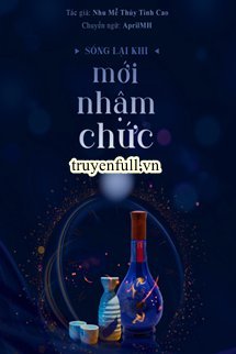 Truyện Sống Lại Khi Mới Vừa Nhập Chức