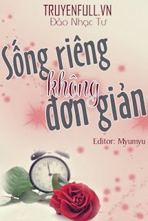 Truyện Sống Riêng Không Đơn Giản