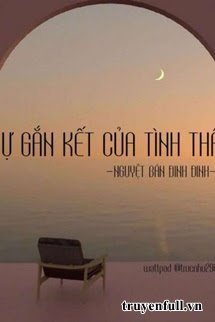 Truyện Sự Gắn Kết Của Tình Thân
