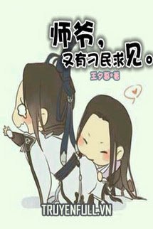 Truyện Sư Gia! Lại Có Điêu Dân Cầu Kiến