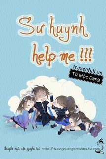 Truyện Sư Huynh, Help Me!!!