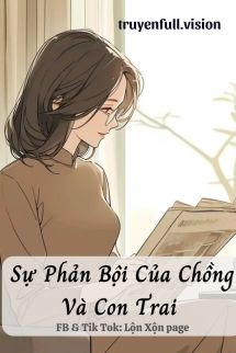 Truyện Sự Phản Bội Của Chồng Và Con Trai