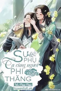 Truyện Sư Phụ Ta Cùng Ngươi Phi Thăng