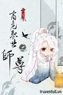 Truyện Sư Tôn Là Nghề Nghiệp Có Độ Nguy Hiểm Cao