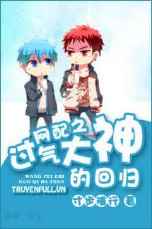 Truyện Sự Trở Lại Của Đại Thần Hết Thời