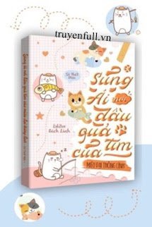 Truyện Sủng Ái Nơi Đầu Quả Tim Của Miêu Đại Thống Lĩnh