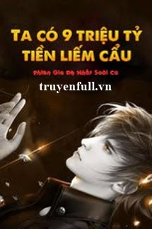 Truyện Ta Có 90 Nghìn Tỷ Tiền Liếm Cẩu