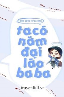 Truyện Ta Có Năm Đại Lão Ba Ba