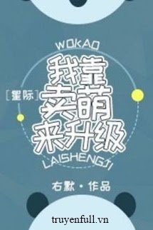 Truyện Ta Dựa Vào Bán Manh Để Thăng Cấp