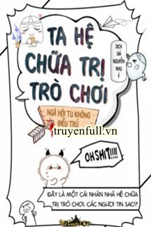 Truyện Ta Hệ Chữa Trị Trò Chơi