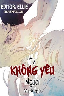Truyện Ta Không Yêu Ngươi - Chuyện Tình Thứ Tư