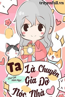 Truyện Ta Là Chuyên Gia Tháo Dỡ Nóc Nhà