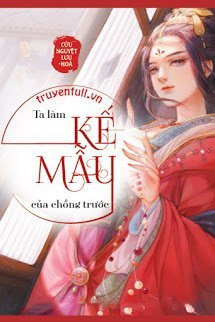 Truyện Ta Làm Kế Mẫu Của Chồng Trước