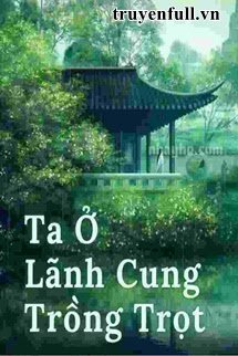 Truyện Ta Ở Lãnh Cung Trồng Trọt