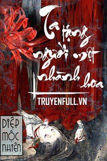 Truyện Ta Tặng Người Một Nhành Hoa (Tàn Hoa Năm Ấy)