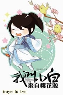 Truyện Ta Tên Là Tiểu Bạch, Đến Từ Đào Hoa Nguyên