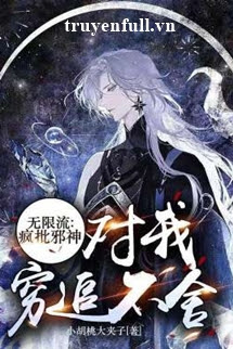 Truyện Tà Thần Điên Cuồng Theo Đuổi Tôi Không Bỏ