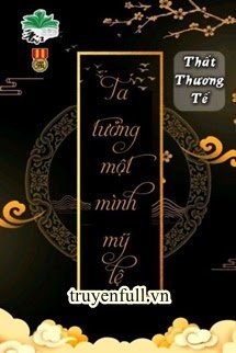 Truyện Ta Tưởng Một Mình Mỹ Lệ