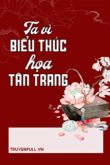 Truyện Ta Vì Biểu Thúc Họa Tân Trang
