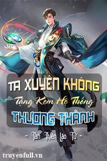 Truyện Ta Xuyên Không Tặng Kèm Hệ Thống Thương Thành