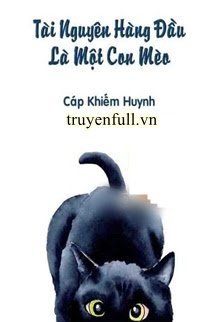 Truyện Tài Nguyên Hàng Đầu Là Một Con Mèo