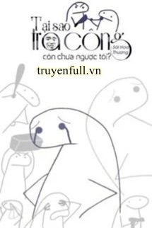 Truyện Tại Sao Tra Công Còn Chưa Ngược Tôi?