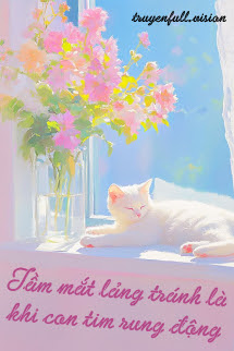 Truyện Tầm Mắt Lảng Tránh Là Khi Con Tim Rung Động